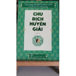 Chu Dịch Huyền Giải- mới 90% -2019 Thu Giang Nguyễn Duy Cần [1301] SÁCH TÂM LINH - TÔN GIÁO - THIỀN STB10 Blogmeo 27525