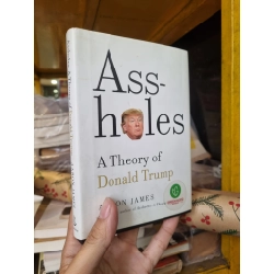 Assholes : A Theory of Donald Trump - Aaron James