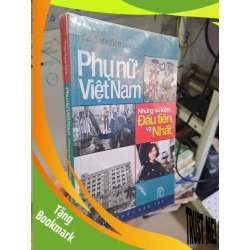 (TẶNG BOOKMARK) Phụ nữ Việt Nam - Những sự kiện Đầu tiên và Nhất - Trần Nam Tiến LỊCH SỬ - CHÍNH TRỊ - TRIẾT HỌC RBK0910