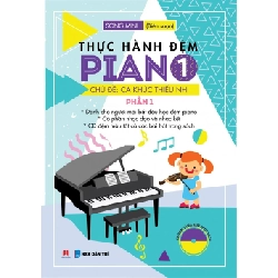 Thực hành đệm Piano chủ đề Ca khúc thiếu nhi P1 (HH) Mới 100% HCM.PO Độc quyền - Âm nhạc