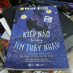 Kiếp nào ta cũng tìm thấy nhau - Brian L. Weiss