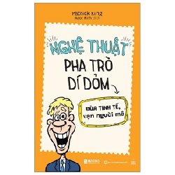 Nghệ Thuật Pha Trò Dí Dỏm - Đùa Tinh Tế Vạn Người Mê - Patrick King