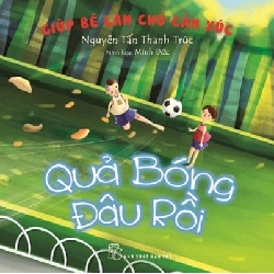 GBLCCX - Quả bóng đâu rồi - Nguyễn Tấn Thanh Trúc 0 New 100% HCM.PO 345783