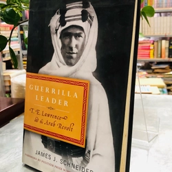 Guerrilla Leader: T. E. Lawrence and the Arab Revolt 385770