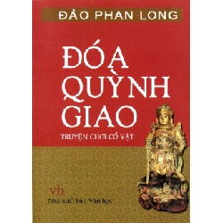 Đoá Quỳnh Giao - Truyện Chơi Cổ Vật - Đào Phan Long ASB.PO Oreka Blogmeo 230225