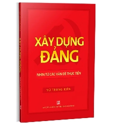 Xây dựng Đảng - Nhìn từ các vấn đề thực tiễn mới 100% Vũ Trung Kiên 2020 HCM.PO 345964