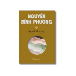 Người đi vắng (Bản đặc biệt) - Nguyễn Bình Phương