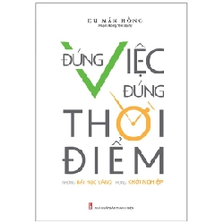 Đúng Việc, Đúng Thời Điểm - Những Bài Học Vàng Trong Khởi Nghiệp  Mới 100% HCM.PO 2019 135399