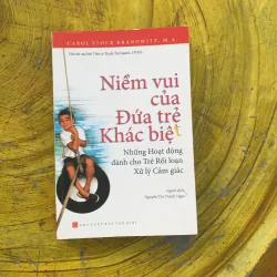 NIỀM VUI CỦA ĐỨA TRẺ KHÁC BIỆT - CAROL STOCK KRANOWITZ, M.A.