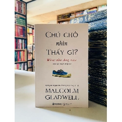 Chú chó nhìn thấy gì? - Malcolm Gladwell
