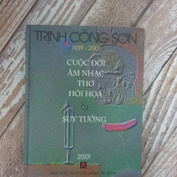 Trịnh Công Sơn : cuộc đời, âm nhạc, thơ,  hội họa,  suy tưởng