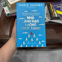 Nhà Lãnh Đạo Không Chức Danh – Robin Sharma - K4 1021096