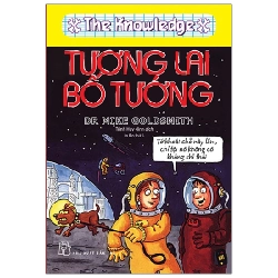 Kiến thức hấp dẫn. Tương lai bố tướng (The Knowledge) - Dr Mike Goldsmith 2021 New 100% HCM.PO 47327