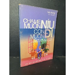 (TẶNG BOOKMARK) Cha mẹ muốn níu con muốn đi mới 80% ố lỗi trang rách gáy 2006 RBK1001 Lưu Dung TÂM LÝ