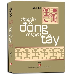 Chuyện đông chuyện tây T7 TB mới 100% An Chi 2018 HCM.PO 177478