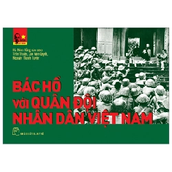 Di sản Hồ Chí Minh. Bác Hồ với Quân đội nhân dân Việt Nam - Hà Minh Hồng chủ biên, Trần Thuận, Lưu Văn Quyết, Nguyễn Thanh Tuyền 2023 New 100% HCM.PO