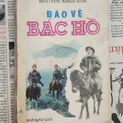 Truyện BẢO VỆ BÁC HỒ - Nguyễn Minh San