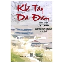 Khê Tây Dã Đàm - Lý Hy Chuẩn, Yu Hwasu ,Yi Eun Suk chú