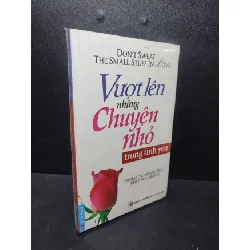 [Sách Cũ SCGR] Vượt lên những chuyện nhỏ trong tình yêu Richard Carlson mới 90% (tình yêu) HCM2701