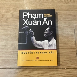 Phạm Xuân Ẩn tên người như cuộc đời - Nguyễn Thị Ngọc Hải