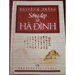 Sống đẹp với Hà Đình - Nguyễn - Q - Thắng - 2009 - 380 trang LỊCH SỬ - CHÍNH TRỊ - TRIẾT HỌC ANTQ2809 Rebooks.vn