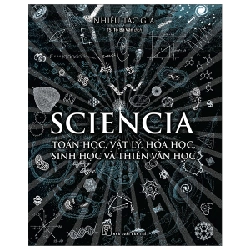 Sciencia – Toán học, Vật lý, Hóa học, Sinh học và Thiên văn học - Nhiều tác giả 2023 New 100% HCM.PO 47150