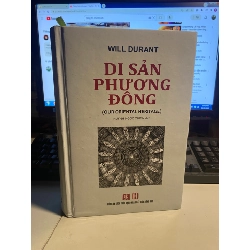 Di Sản Phương Đông (Bìa cứng)-Tác giả Will Durant -Nhà Cung Cấp :Cty Sách Thời Đại- Năm xb2014- Sách Lịch Sử, Tôn Giáo