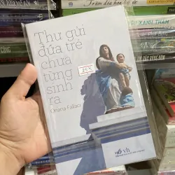 Thư gửi đứa trẻ chưa từng sinh ra - Oriana Fallaci