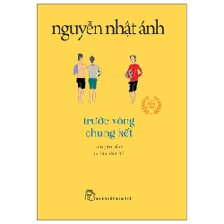 Trước vòng chung kết (khổ nhỏ) 2022 - Nguyễn Nhật Ánh New 100% HCM.PO