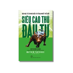 Siêu cao thủ đầu tư: Bài học từ 20 nhà đầu tư vĩ đại nhất thế giới - Matthew Partridge
