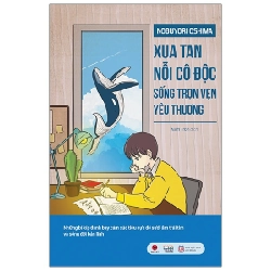 Xua Tan Nỗi Cô Độc, Sống Trọn Vẹn Yêu Thương - Nobuyori Oshima