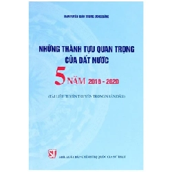 Những Thành Tựu Quan Trọng Của Đất Nước 5 Năm 2016 - 2020 (Tài Liệu Tuyên Truyền Trong Nhân Dân) - Ban Tuyên Giáo Trung Ương Đảng 280403