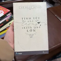 TÌNH YÊU NHỎ TRONG THÀNH PHỐ LỚN – Lê Ngọc Minh- K4 1028231
