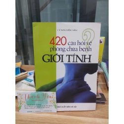 420 câu hỏi về phòng chữa bệnh GIỚI TÍNH – Ly Nguyên Vân 530616