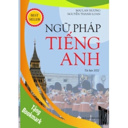 (TẶNG BOOKMARK) Ngữ pháp tiếng Anh - Mai Lan Hương - Nguyễn Thanh Loan - 2021