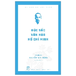 Di Sản Hồ Chí Minh - Đặc Sắc Văn Hóa Hồ Chí Minh - Nguyễn Gia Nùng