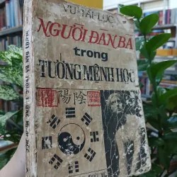 NGƯỜI ĐÀN BÀ TRONG TƯỚNG MỆNH HỌC - VŨ TÀI LỤC