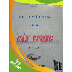 (TẶNG BOOKMARK) Thi ca Việt Nam thời cần vương - 1997 - 455 trang - LỊCH SỬ - CHÍNH TRỊ - TRIẾT HỌC - SLSCTTDBKCNVNSLSCTRBK3112-108