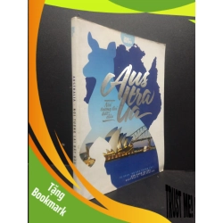 (TẶNG BOOKMARK) Australia - Nơi Tương Lai Bắt Đầu mới 80% ố nhẹ, bẩn bìa 2015 RBK2405 Hoa Học Trò SÁCH KỸ NĂNG