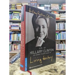 Hồi ký Hillary Clinton và chính trường nước Mỹ - Hillary Rodham Clinton