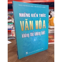 Những kiến thức văn hoá không thể không biết - Trần Thị Thanh Liêm, Nguyễn Duy Chinh