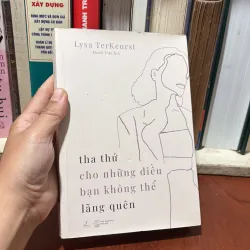 II Sách Kỹ Năng: Tha Thứ Cho Những Điều Bạn Không Thể Lãng Quên - LYSA TERKEURST - 2021