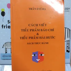 Sách: Cách viết tiểu phẩm báo chí và tiểu phẩm hài hước - TG: Trần Dzĩ Hạ (B1)