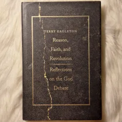 Terry Eagleton - Reason, Faith, and Revolution: Reflections on the God Debate