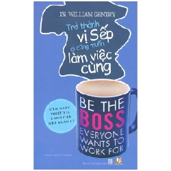 Trở Thành Vị Sếp Ai Cũng Muốn Làm Việc Cùng - TS. William Gentry ASB.PO Oreka-Blogmeo120125
