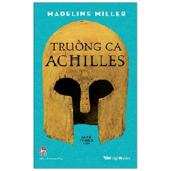 Trường Ca Achilles - Madeline Miller