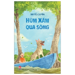 Hùm Xám Qua Sông - Bùi Tiểu Quyên (Mới 100%) Truyện thiếu nhi, NXB Kim Đồng - SÁCH ĐẠI HỌC