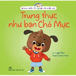 Bé Học Điều Tốt - Bé Làm Điều Hay - Trung Thực Như Bạn Chó Mực - Uyên Đào, Thanh Thảo (Mới 100%) Kiến thức, kỹ năng sống cho trẻ, NXB Trẻ - SÁCH ĐẠI HỌC