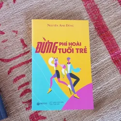 Đừng phí hoài tuổi trẻ 