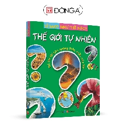 Vì sao? Như thế nào? - Thế giới tự nhiên - 99 - Đông A, Sách thiếu nhi Rebooks.vn